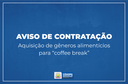 Aviso de contratação - Aquisição de gêneros alimentícios para “coffee break”
